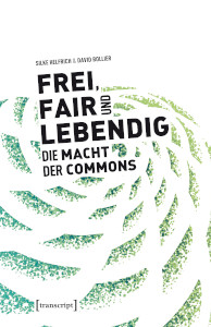 Frei, Fair und Lebendig - Die Macht der Commons